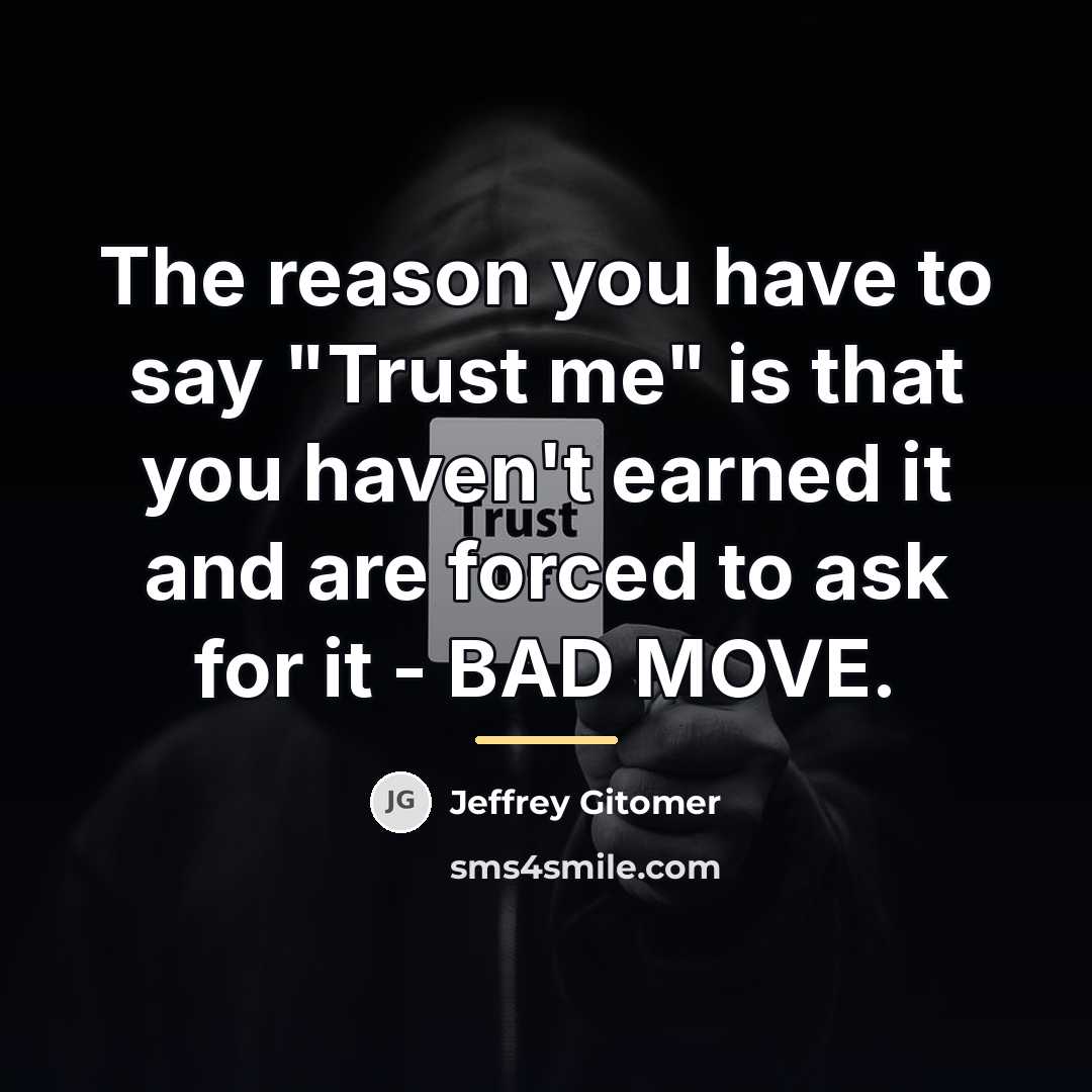 “The reason you have to say "Trust me" is that…” quote by Jeffrey Gitomer