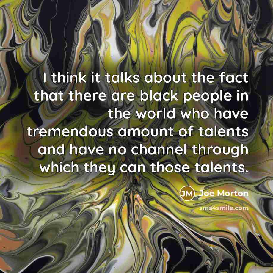 “I think it talks about the fact that there are…” quote by Joe Morton