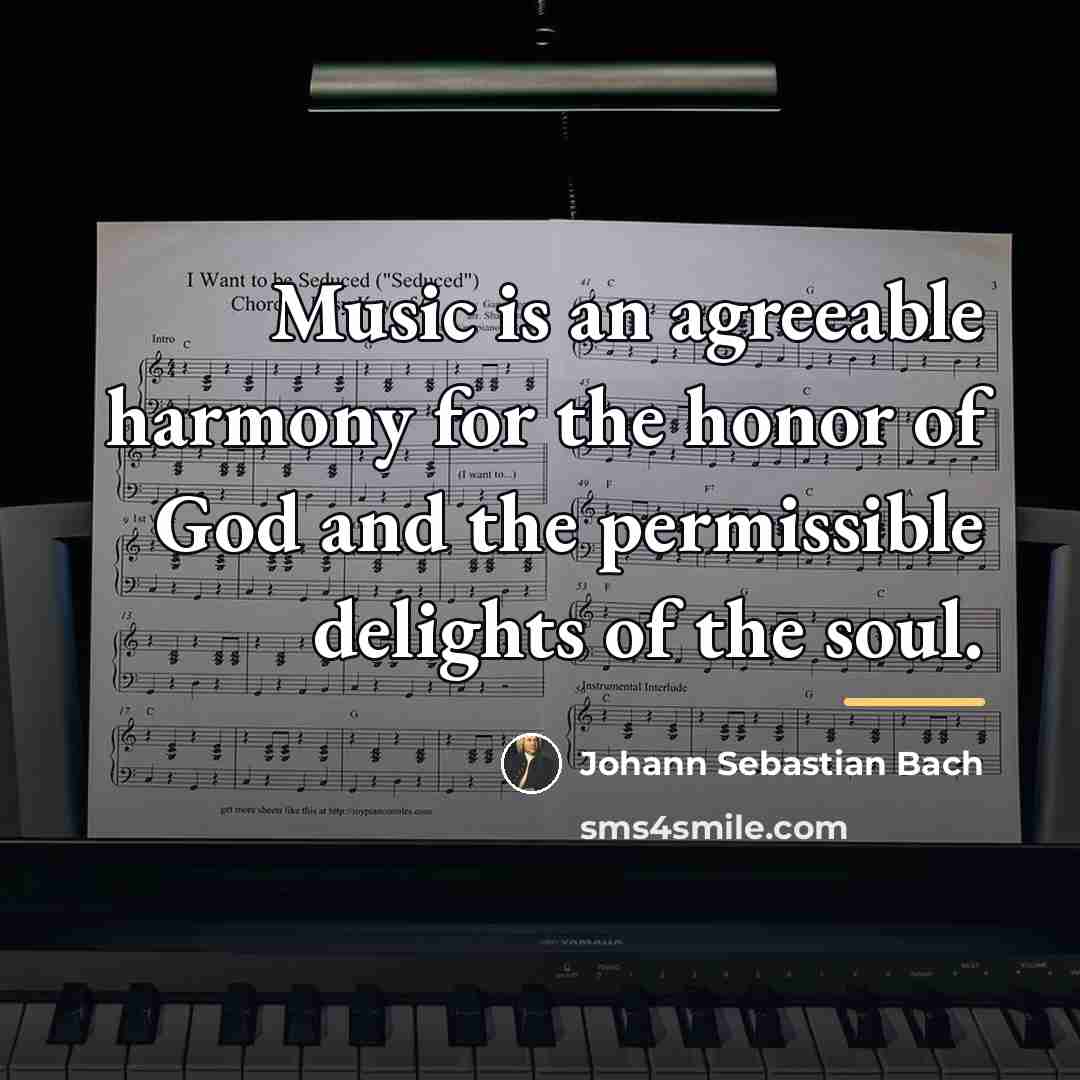 “Music is an agreeable harmony for the honor of God…” quote by Johann Sebastian Bach