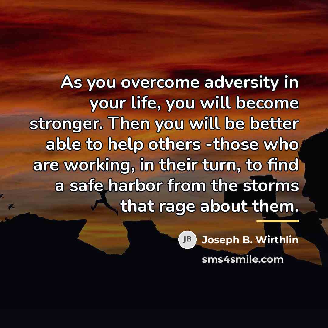 “As you overcome adversity in your life, you will become…” quote by Joseph B. Wirthlin