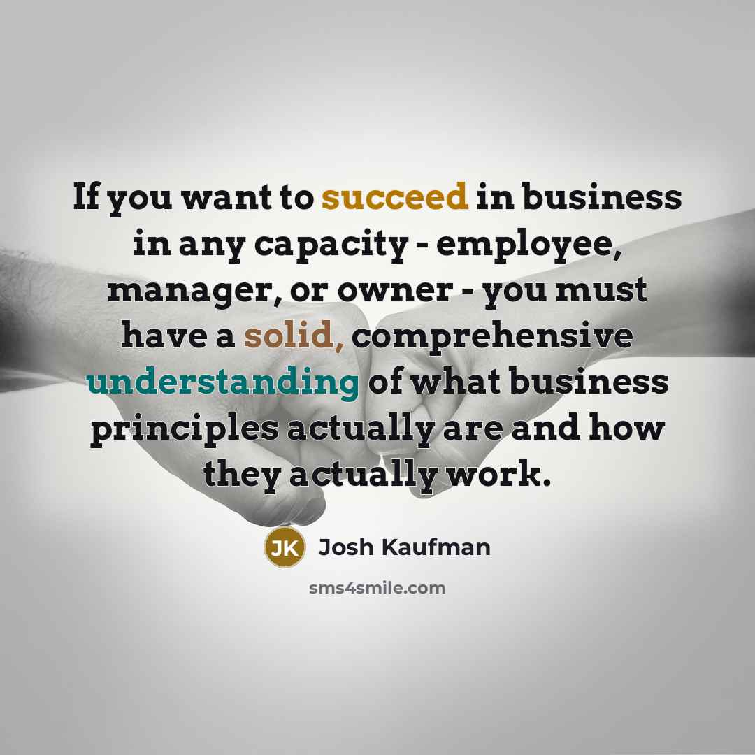 “If you want to succeed in business in any capacity…” quote by Josh Kaufman