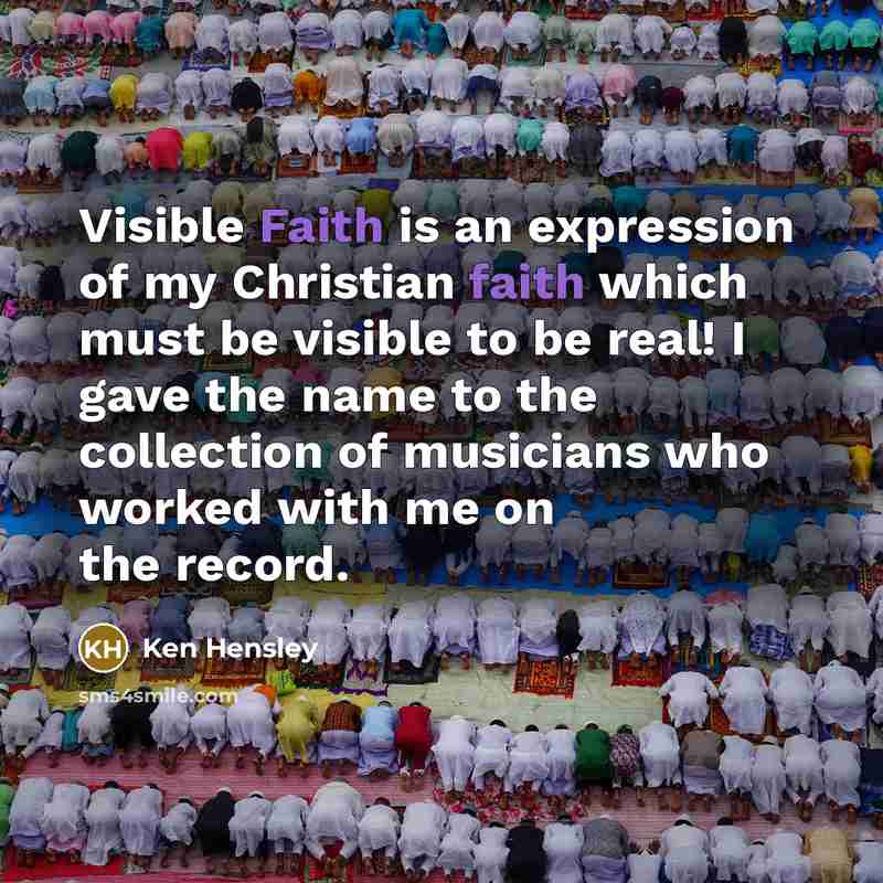 “Visible Faith is an expression of my Christian faith which…” quote by Ken Hensley