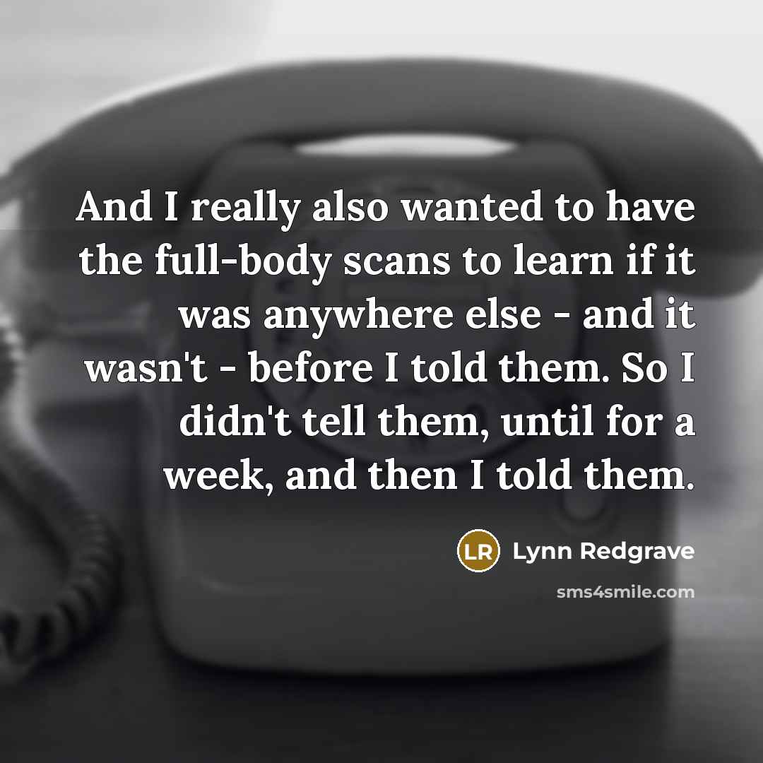 “And I really also wanted to have the full-body scans…” quote by Lynn Redgrave