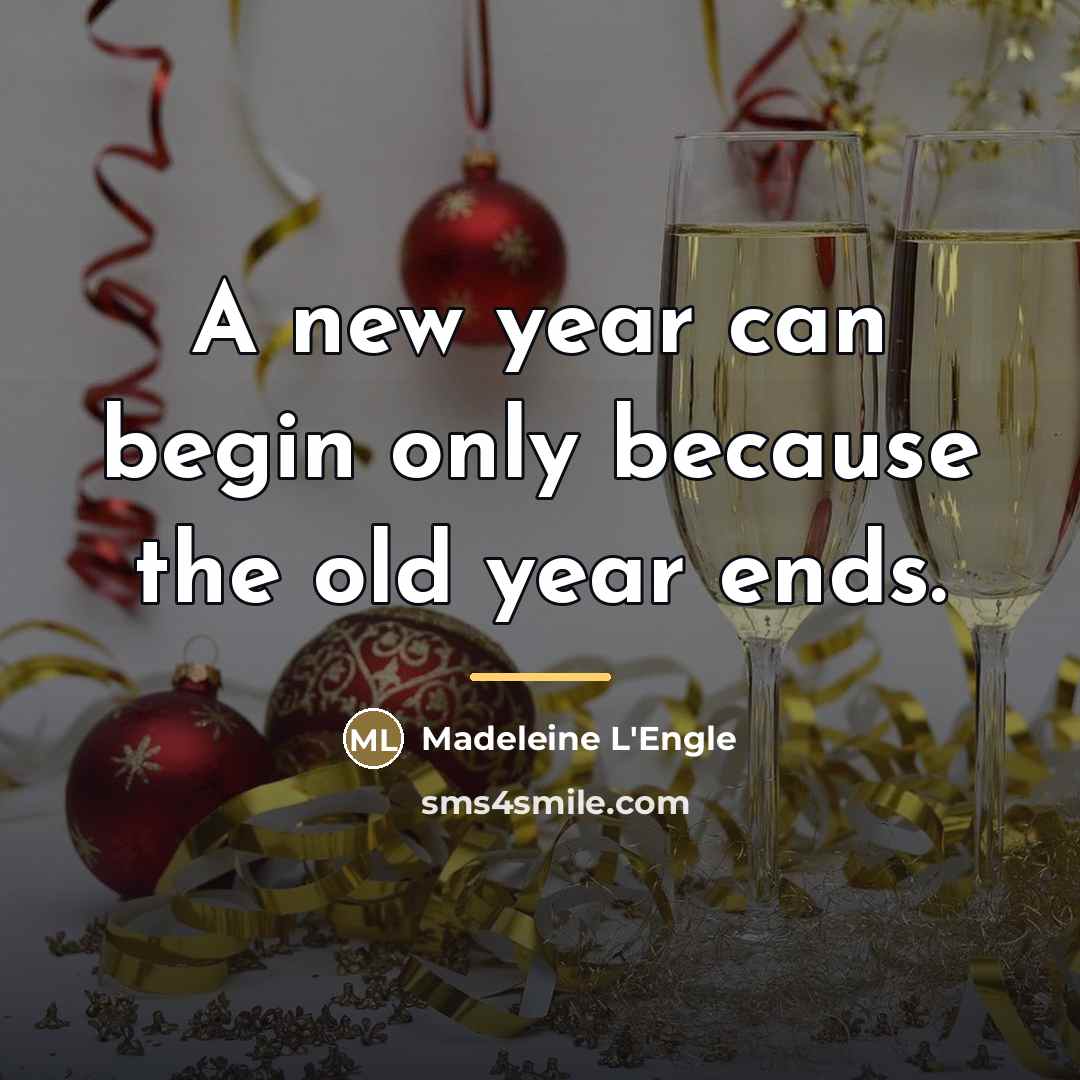 “A new year can begin only because the old year…” quote by Madeleine L'Engle