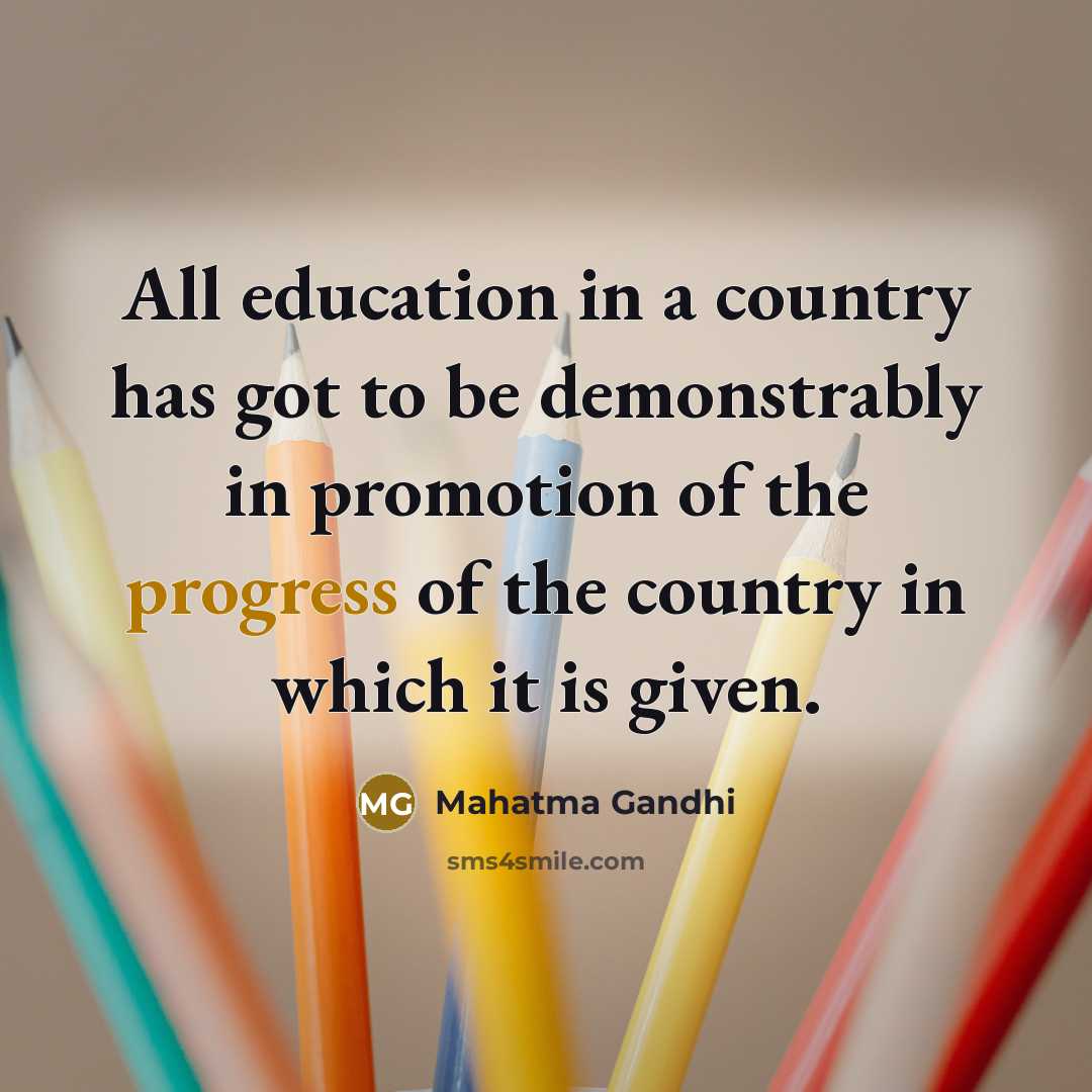 “All education in a country has got to be demonstrably…” quote by Mahatma Gandhi