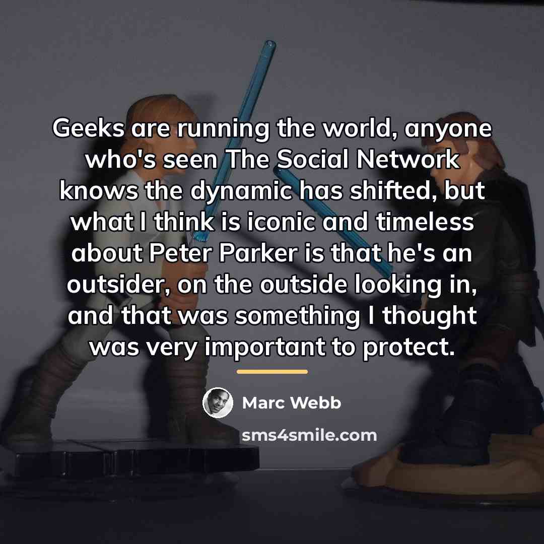 “Geeks are running the world, anyone who's seen The Social…” quote by Marc Webb