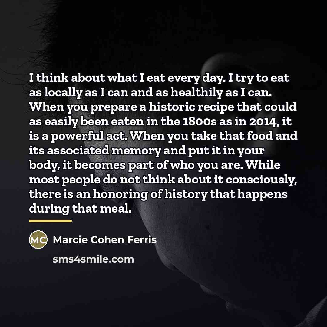 “I think about what I eat every day. I try…” quote by Marcie Cohen Ferris