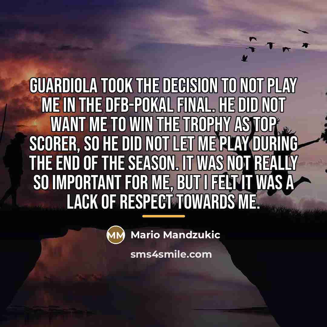 “Guardiola took the decision to not play me in the…” quote by Mario Mandzukic