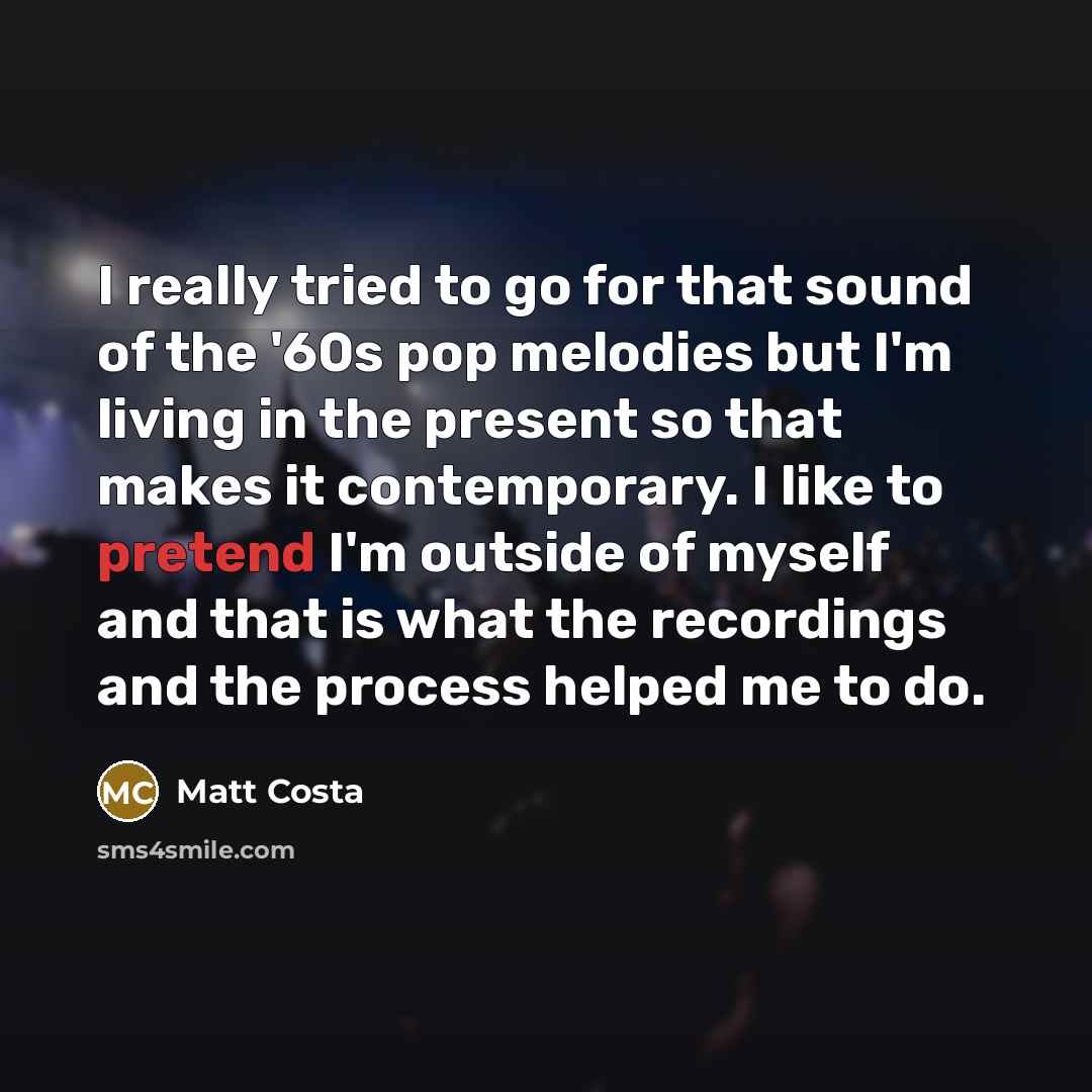 “I really tried to go for that sound of the…” quote by Matt Costa