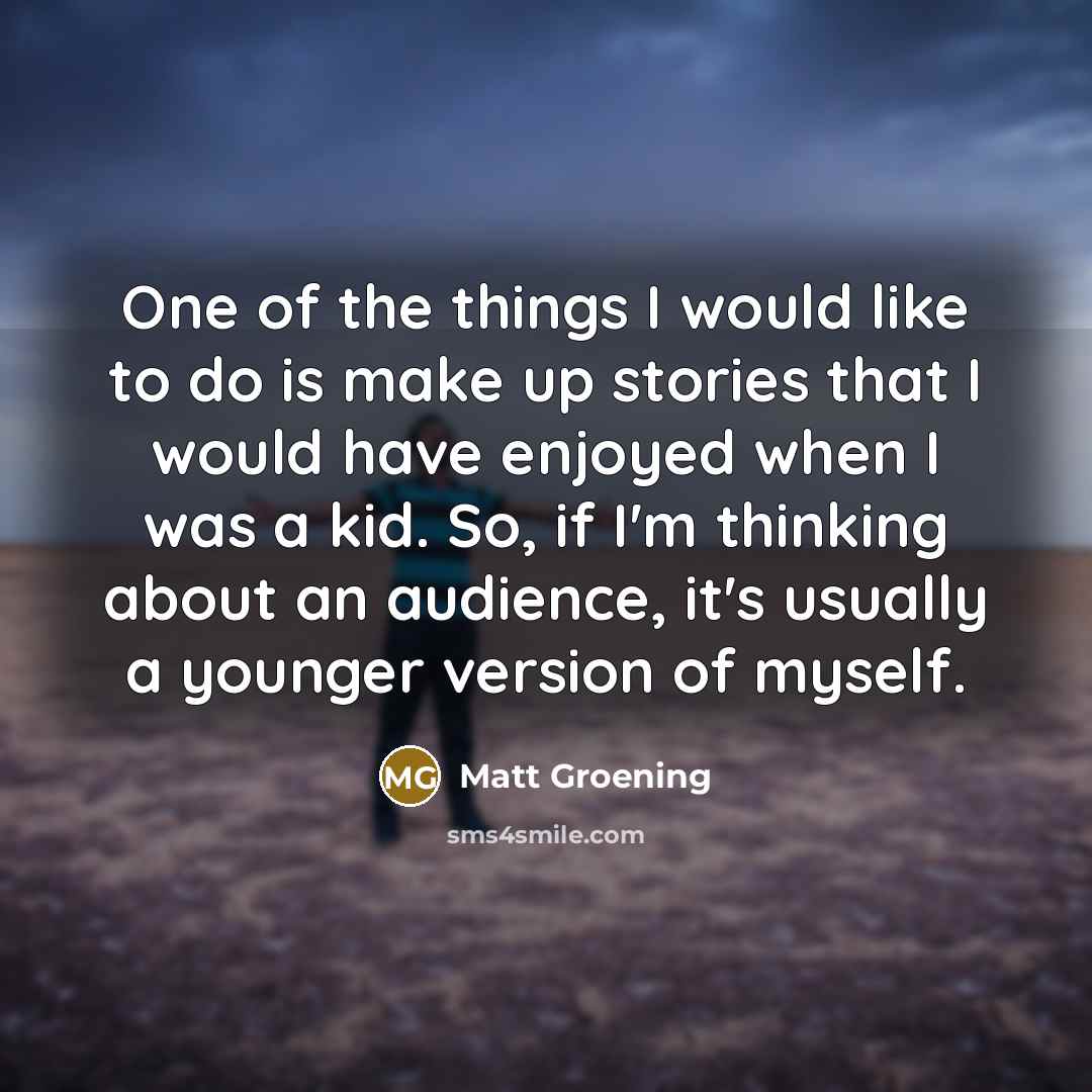 “One of the things I would like to do is…” quote by Matt Groening