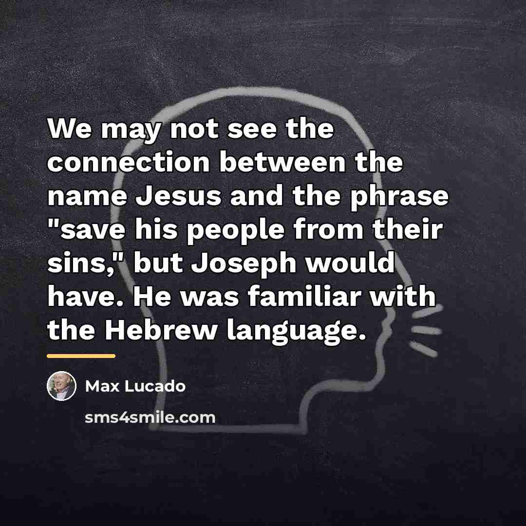 “We may not see the connection between the name Jesus…” quote by Max Lucado