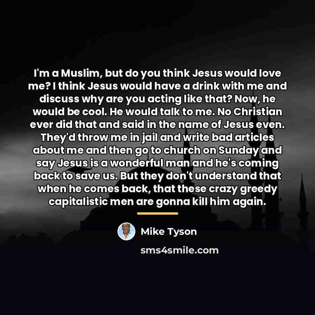 “I'm a Muslim, but do you think Jesus would love…” quote by Mike Tyson