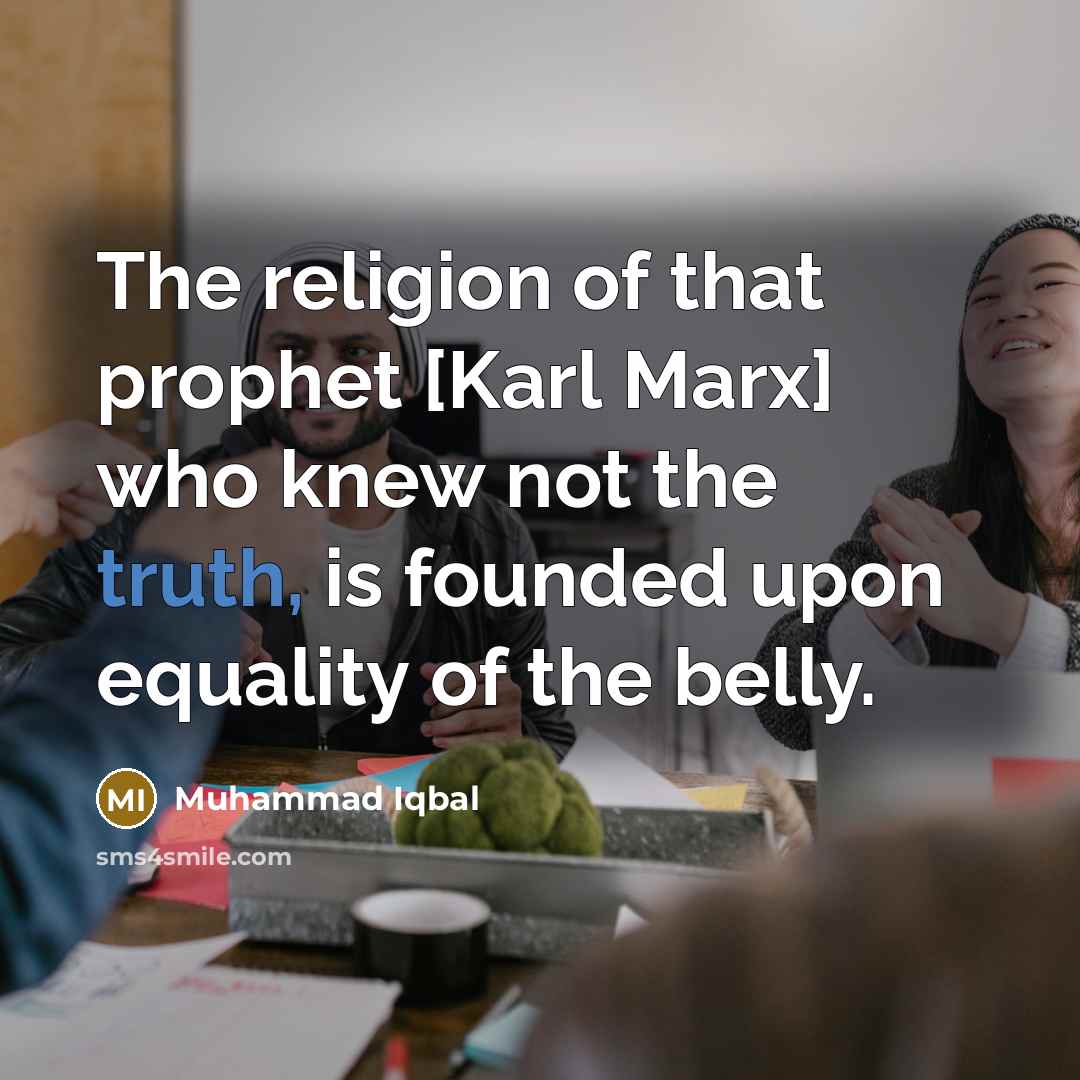“The religion of that prophet [Karl Marx] who knew not…” quote by Muhammad Iqbal