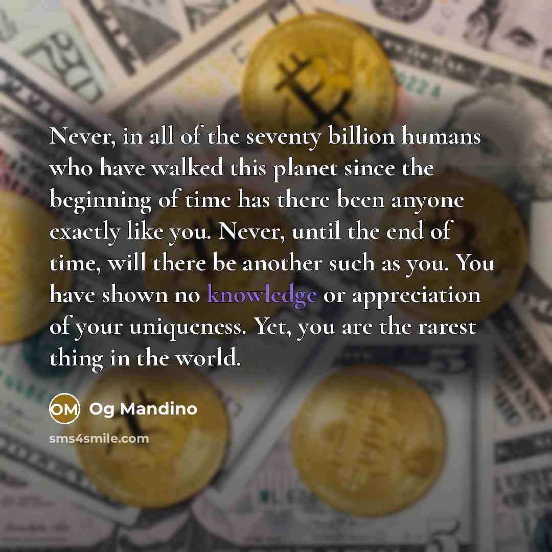 “Never, in all of the seventy billion humans who have…” quote by Og Mandino