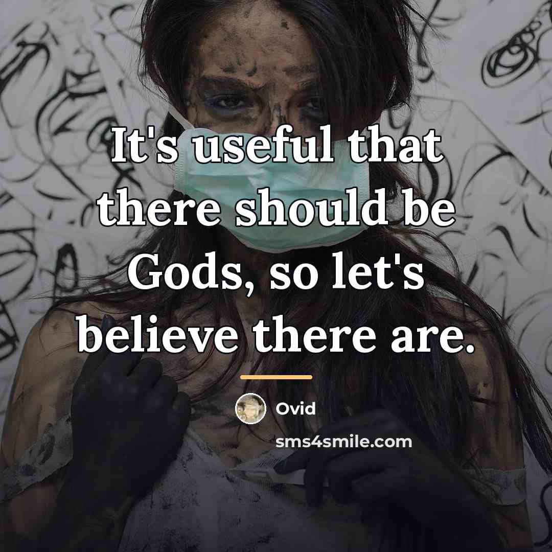 “It's useful that there should be Gods, so let's believe…” quote by Ovid