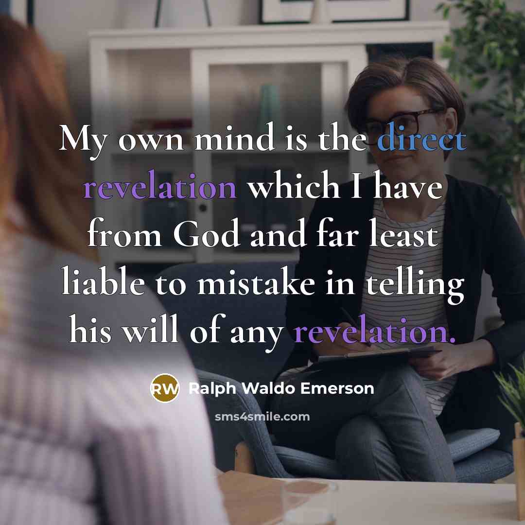 “My own mind is the direct revelation which I have…” quote by Ralph Waldo Emerson
