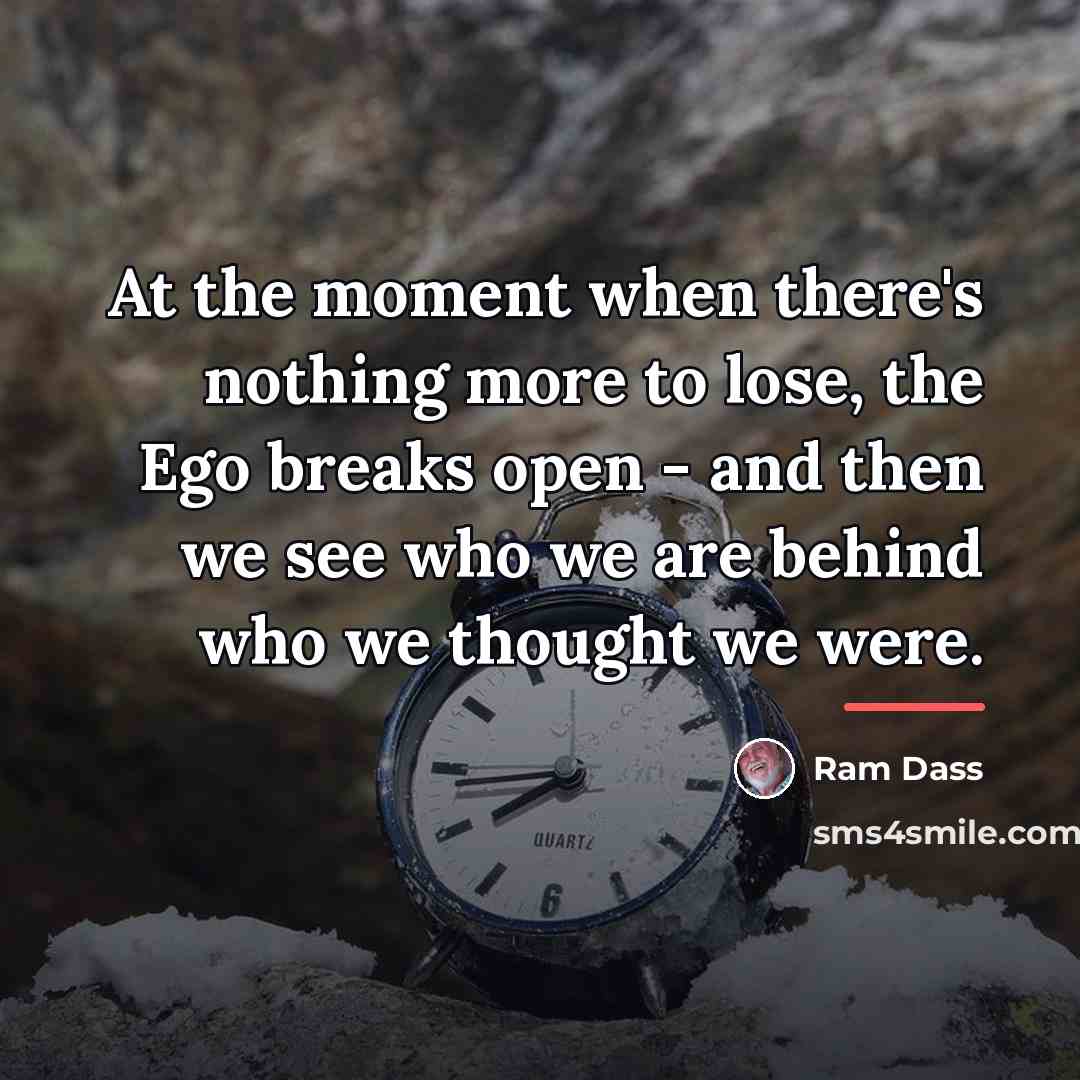 “At the moment when there's nothing more to lose, the…” quote by Ram Dass