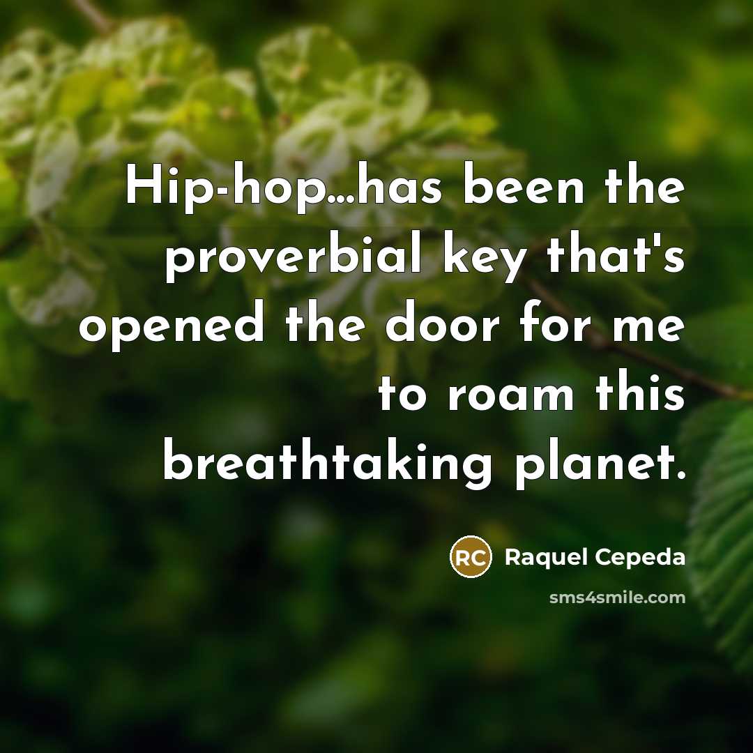 “Hip-hop...has been the proverbial key that's opened the door for…” quote by Raquel Cepeda