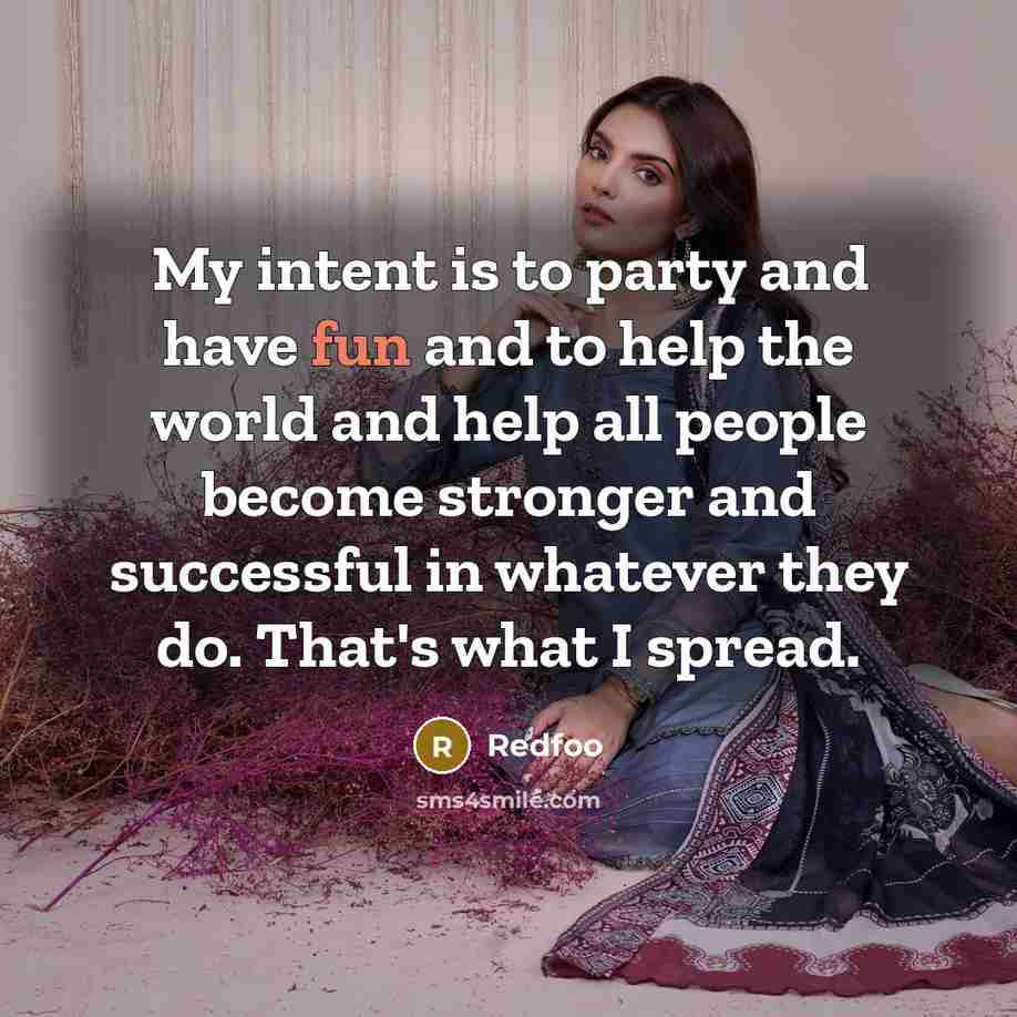 “My intent is to party and have fun and to…” quote by Redfoo