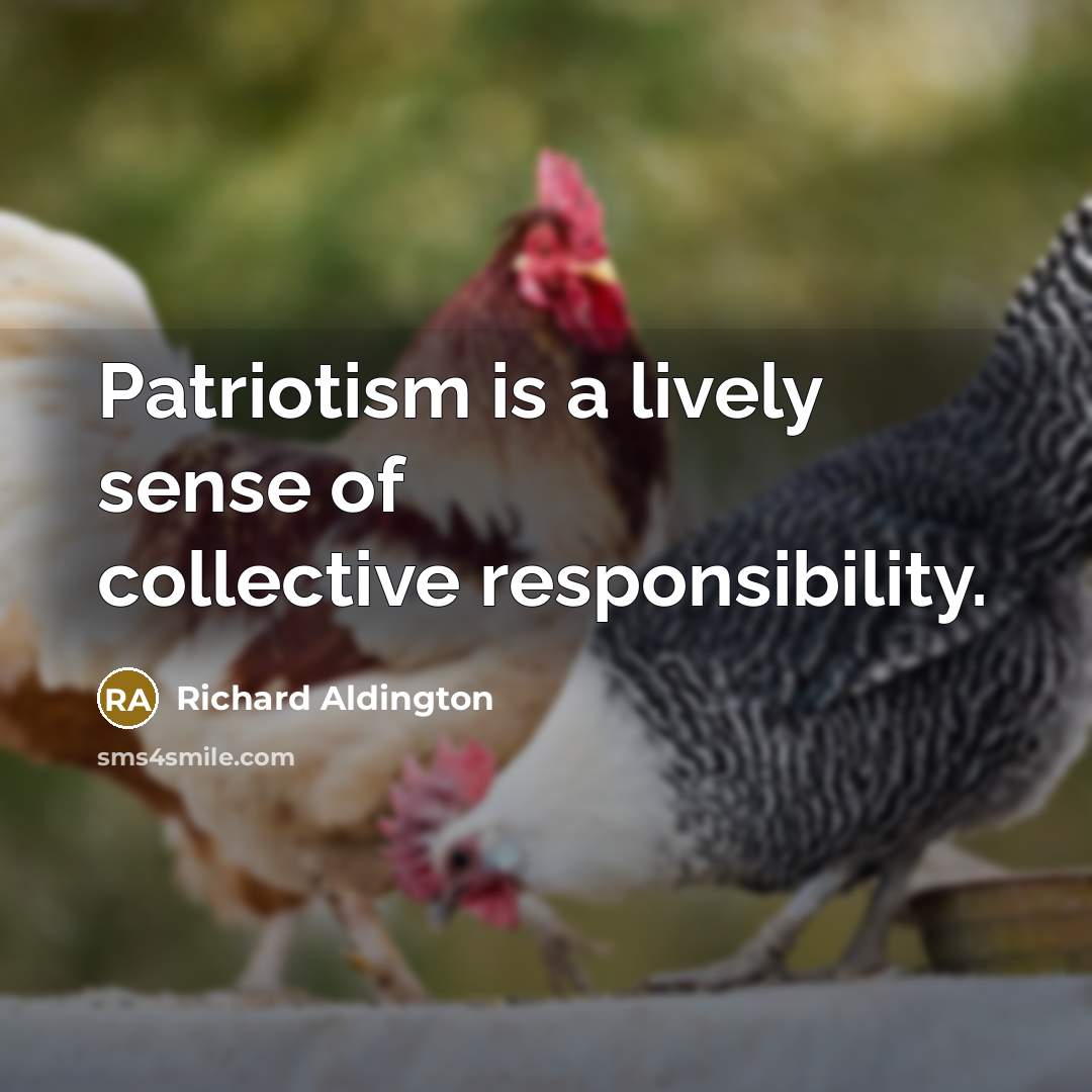 “Patriotism is a lively sense of collective responsibility.” quote by Richard Aldington