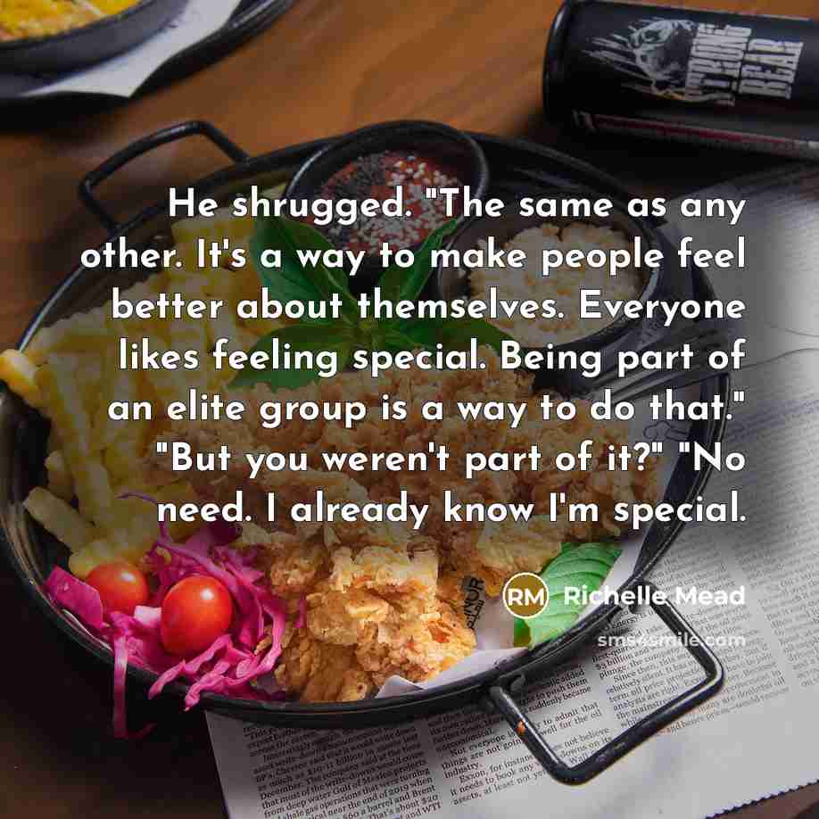 “He shrugged. "The same as any other. It's a way…” quote by Richelle Mead