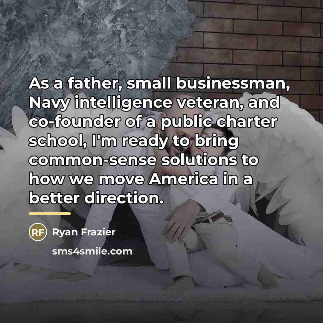 “As a father, small businessman, Navy intelligence veteran, and co-founder…” quote by Ryan Frazier