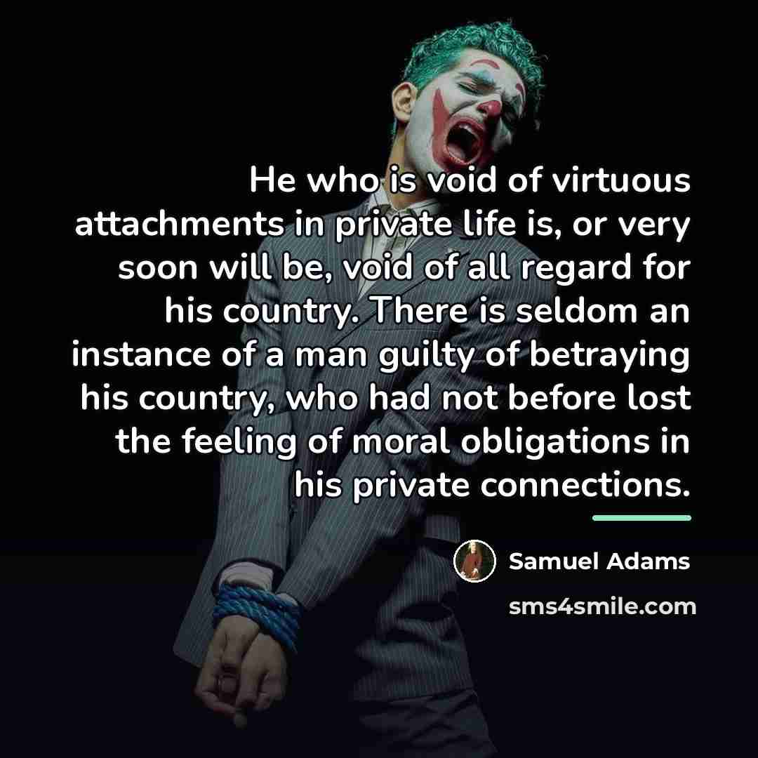 “He who is void of virtuous attachments in private life…” quote by Samuel Adams