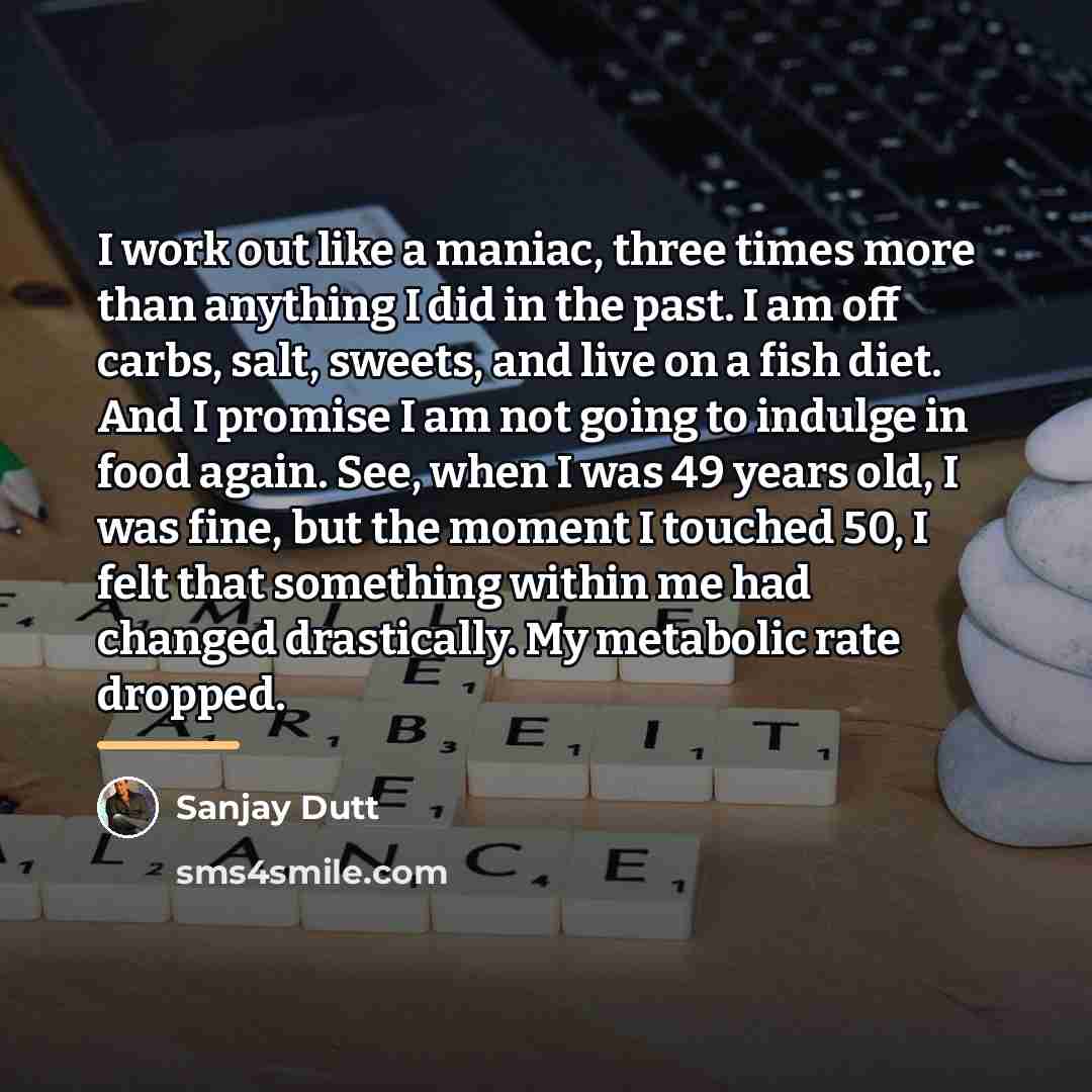 “I work out like a maniac, three times more than…” quote by Sanjay Dutt