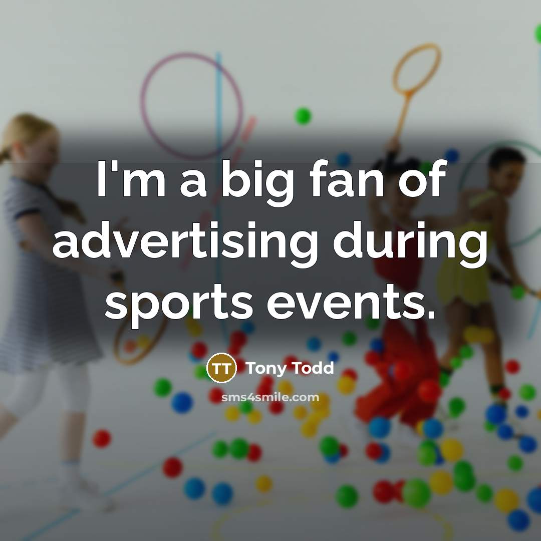 “I'm a big fan of advertising during sports events.…” quote by Tony Todd