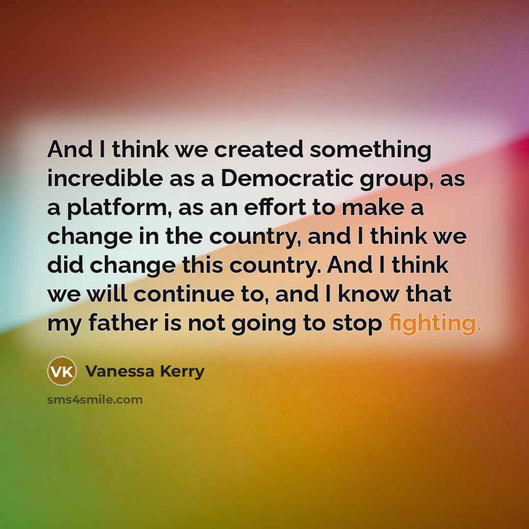 “And I think we created something incredible as a Democratic…” quote by Vanessa Kerry
