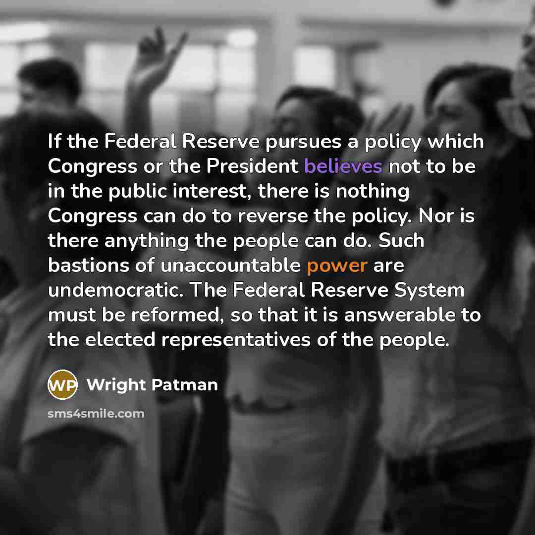 “If the Federal Reserve pursues a policy which Congress or…” quote by Wright Patman