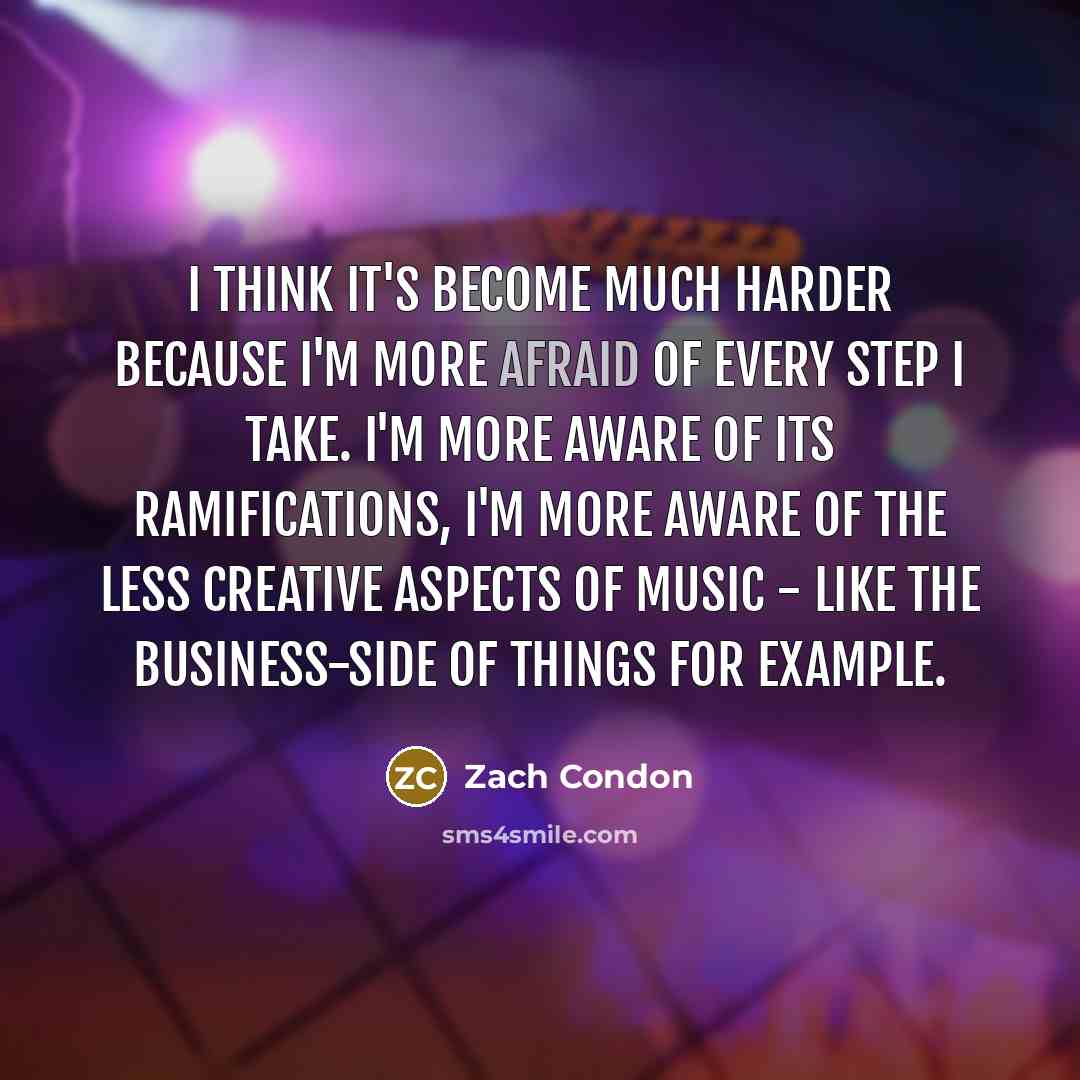 “I think it's become much harder because I'm more afraid…” quote by Zach Condon