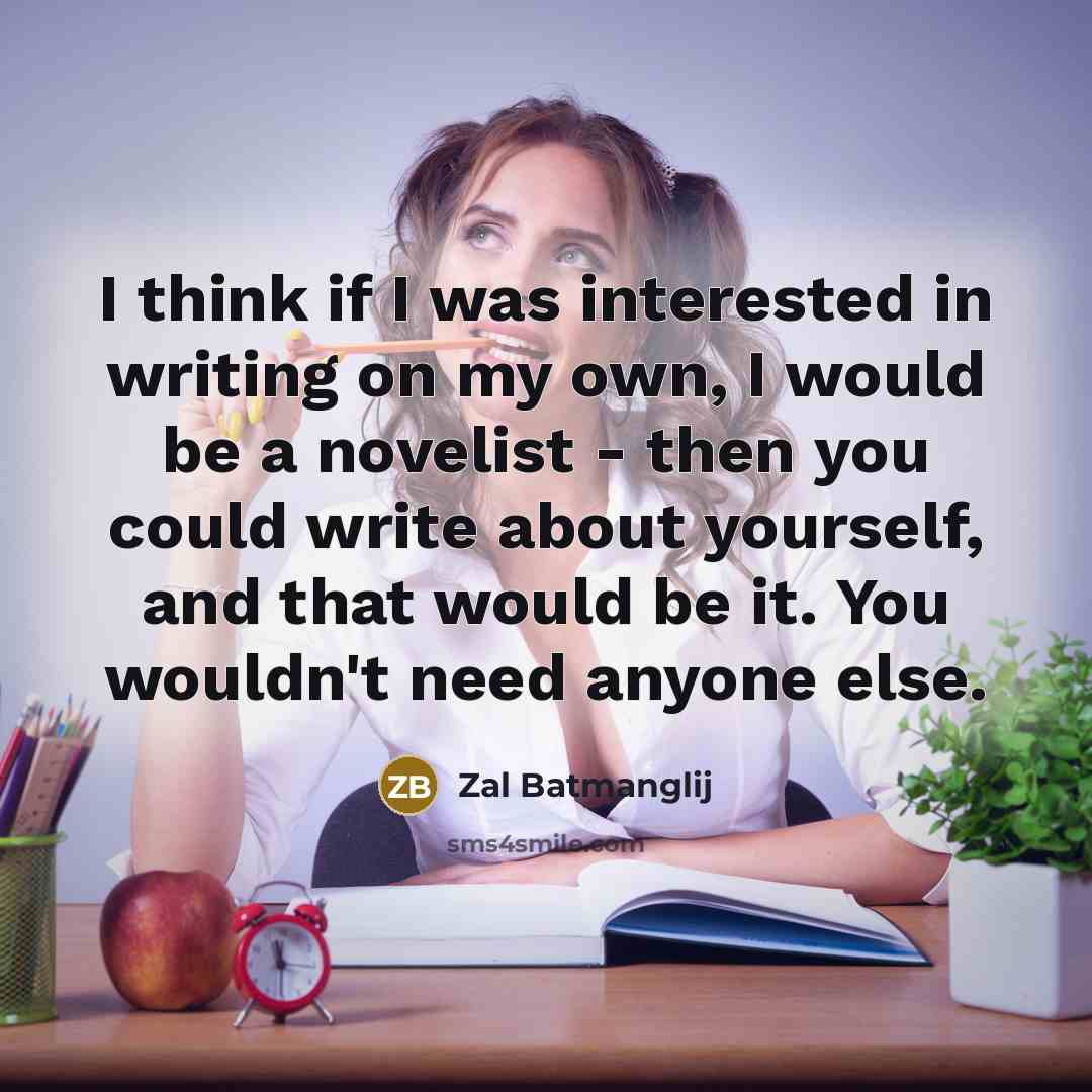“I think if I was interested in writing on my…” quote by Zal Batmanglij