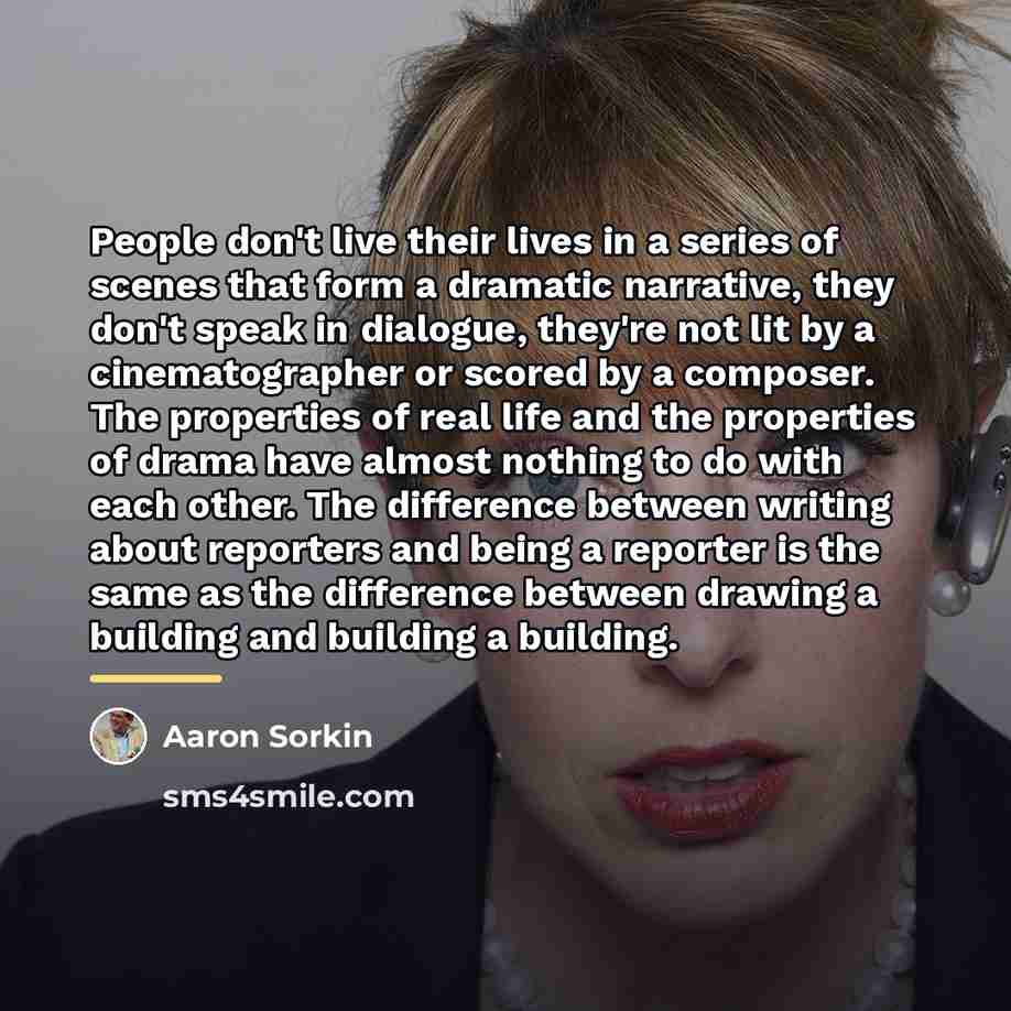 “People don't live their lives in a series of scenes…” quote by Aaron Sorkin