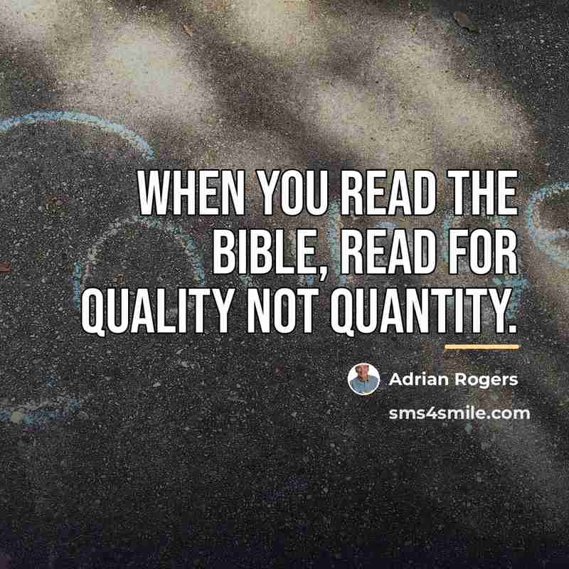 “When you read the Bible, read for quality not quantity.…” quote by Adrian Rogers
