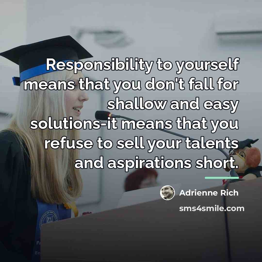 “Responsibility to yourself means that you don't fall for shallow…” quote by Adrienne Rich