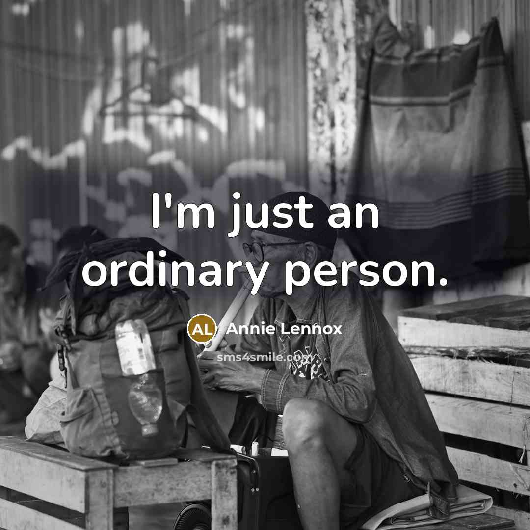 “I'm just an ordinary person.…” quote by Annie Lennox