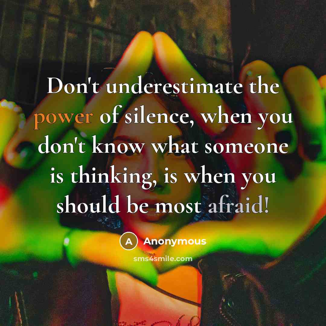 “Don't underestimate the power of silence, when you don't know…” quote by Anonymous