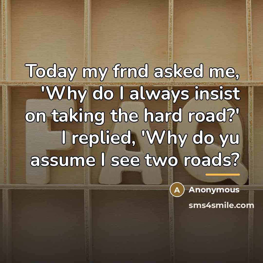 “Today my frnd asked me, 'Why do I always insist…” quote by Anonymous