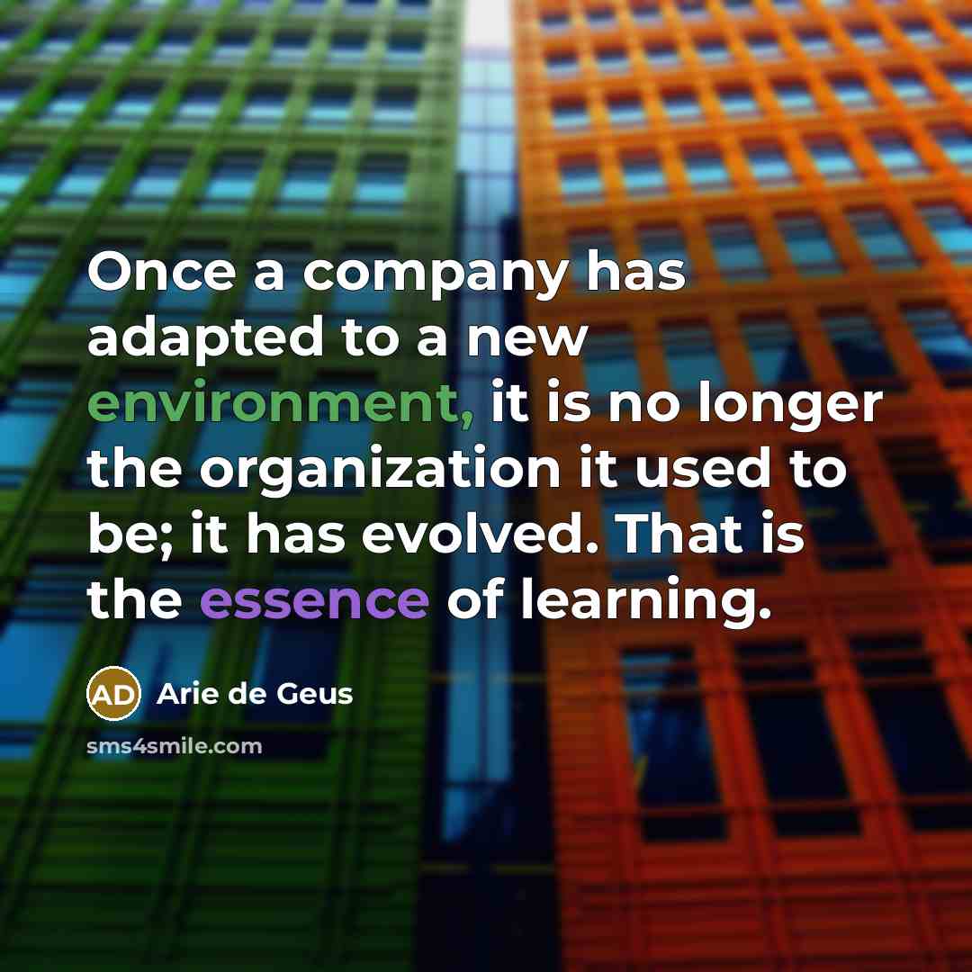 “Once a company has adapted to a new environment, it…” quote by Arie de Geus