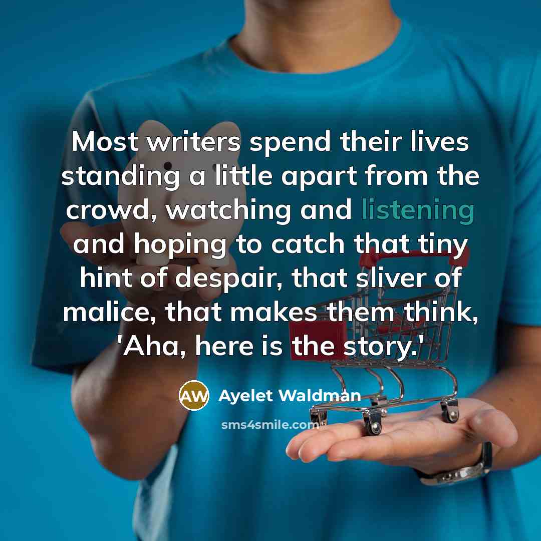 “Most writers spend their lives standing a little apart from…” quote by Ayelet Waldman