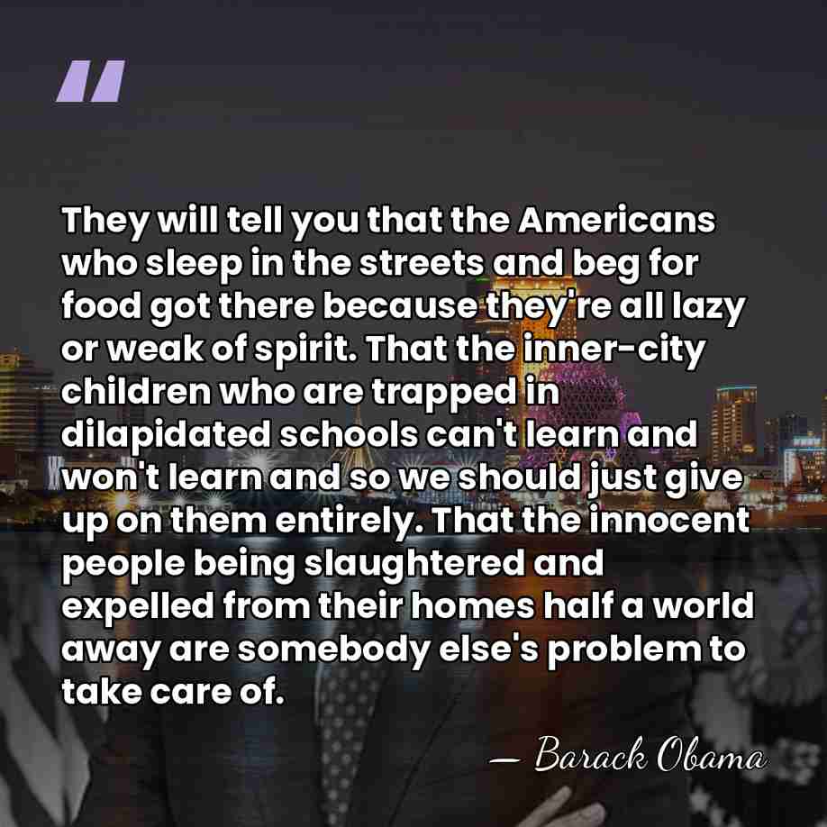 They will tell you that the Americans who sleep in the streets&hellip; - Barack Obama