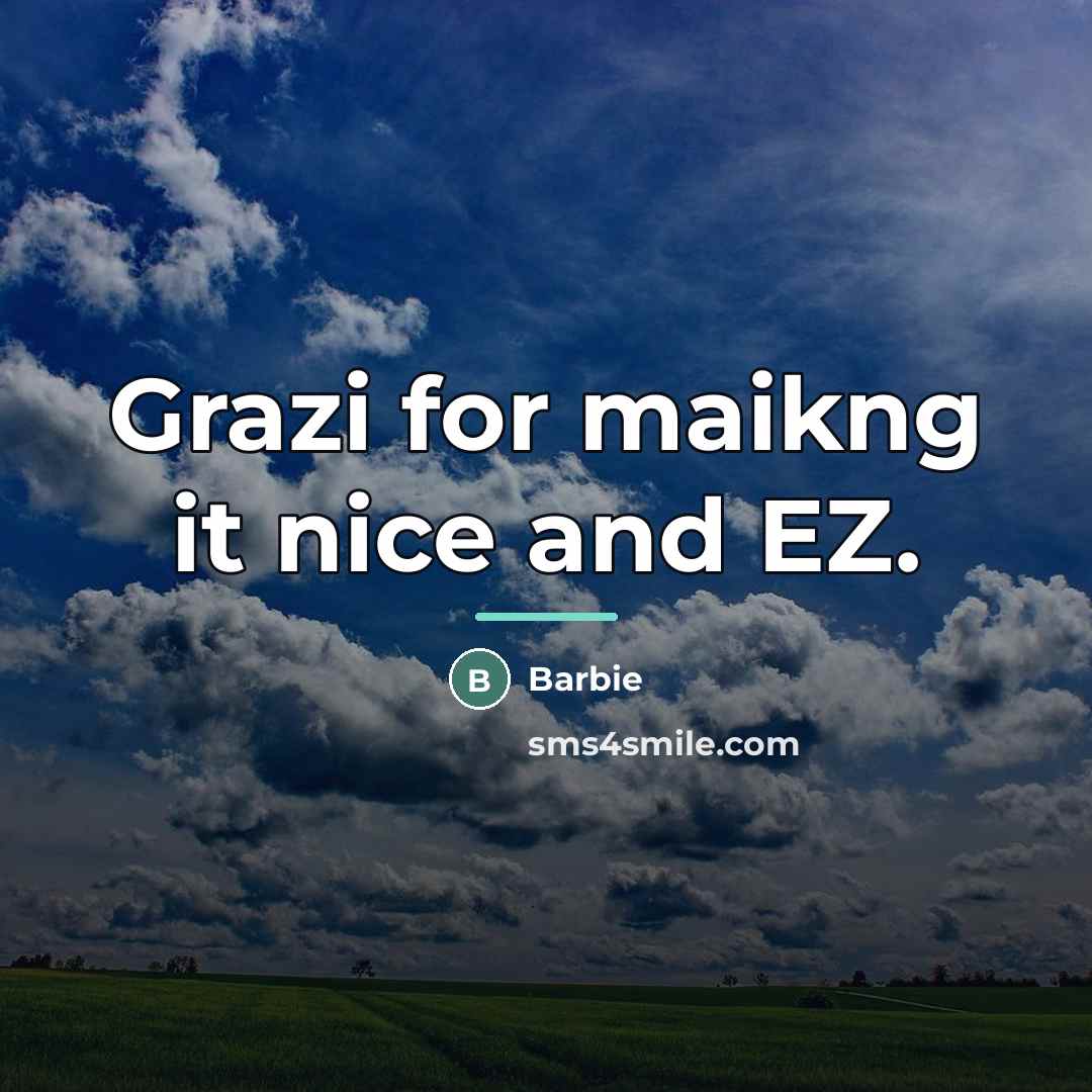 “Grazi for maikng it nice and EZ.…” quote by Barbie