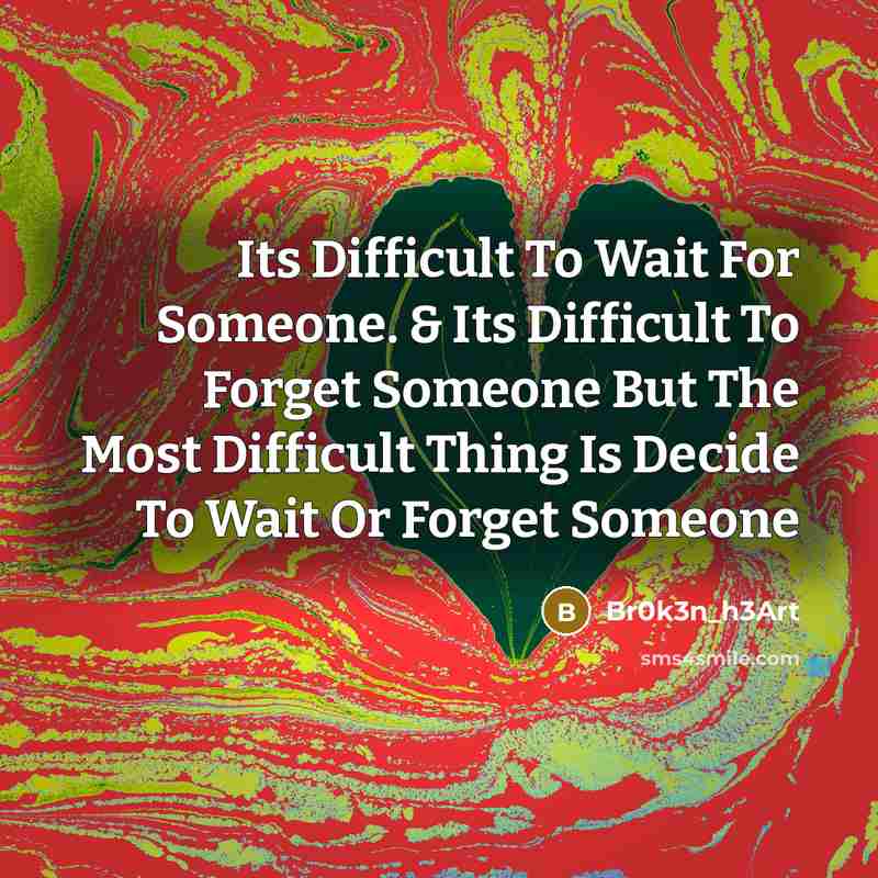 “Its Difficult To Wait For Someone. & Its Difficult To…” quote by Br0k3n_h3Art
