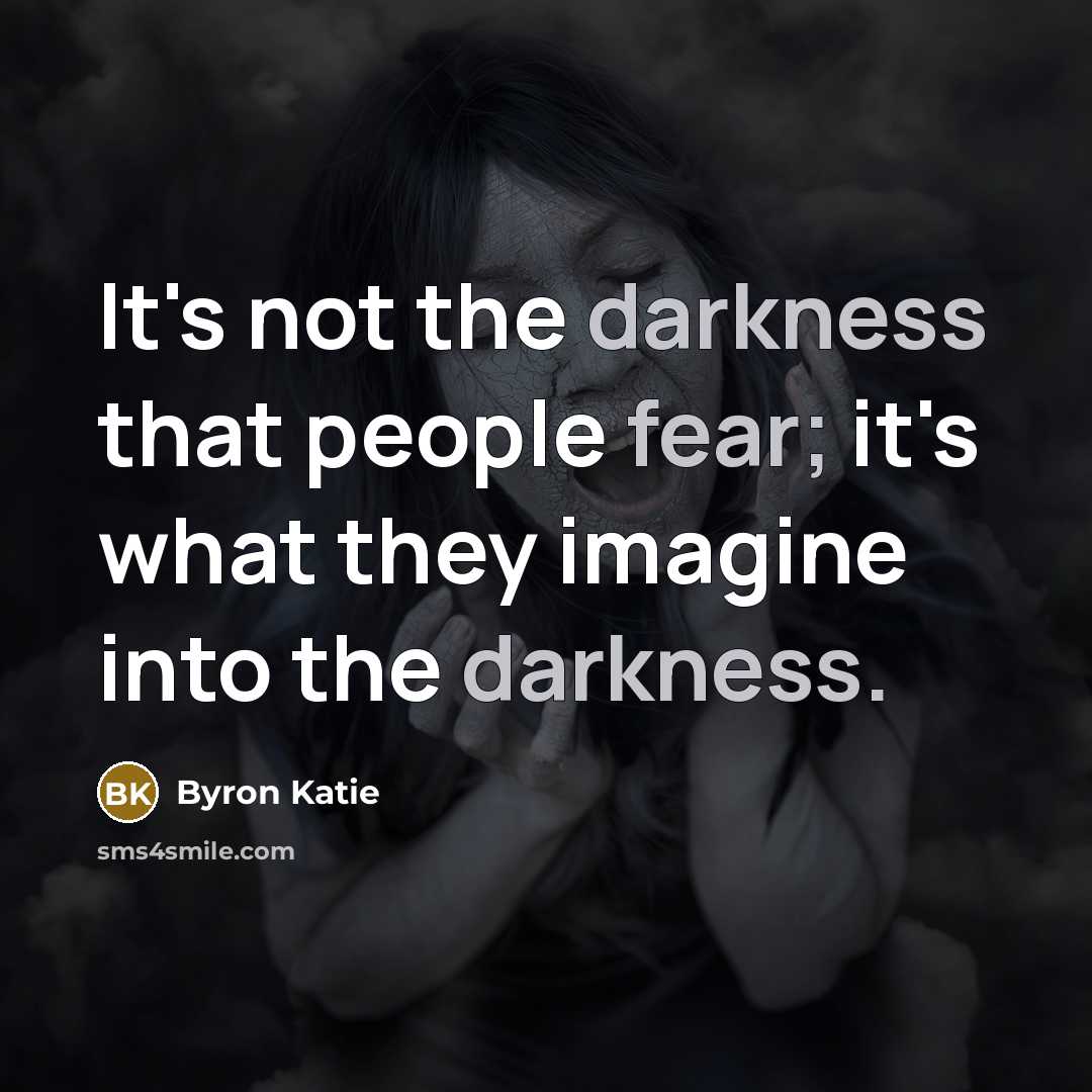 “It's not the darkness that people fear; it's what they…” quote by Byron Katie