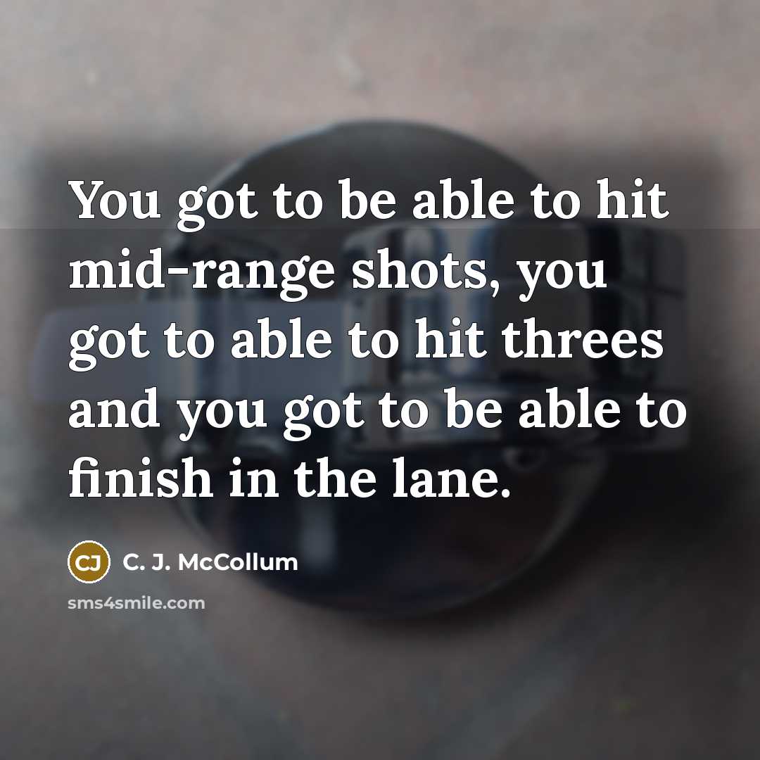 “You got to be able to hit mid-range shots, you…” quote by C. J. McCollum