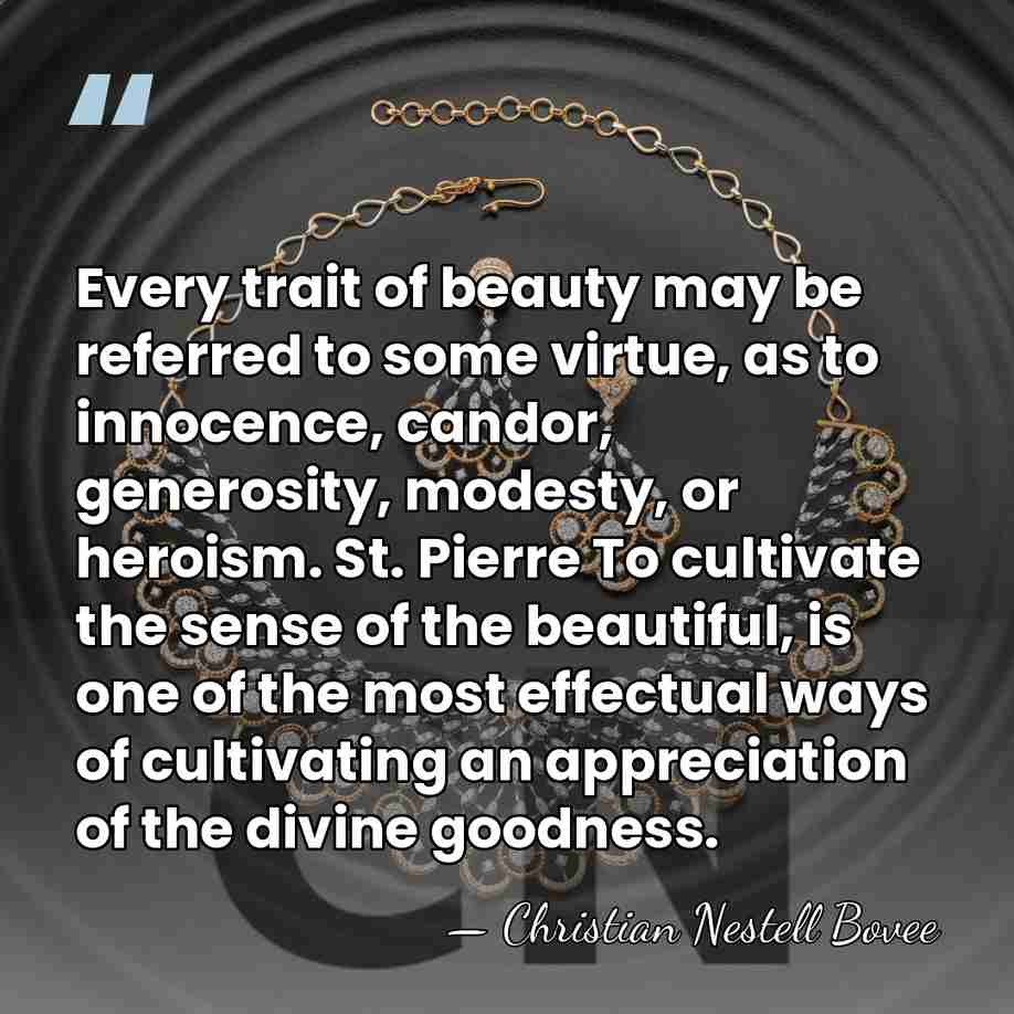 Every trait of beauty may be referred to some virtue, as to&hellip; - Christian Nestell Bovee