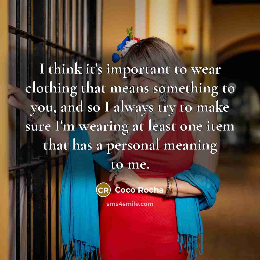 “I think it's important to wear clothing that means something…” quote by Coco Rocha