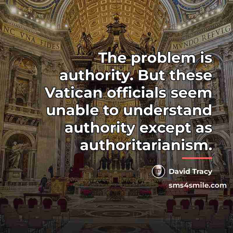 “The problem is authority. But these Vatican officials seem unable…” quote by David Tracy