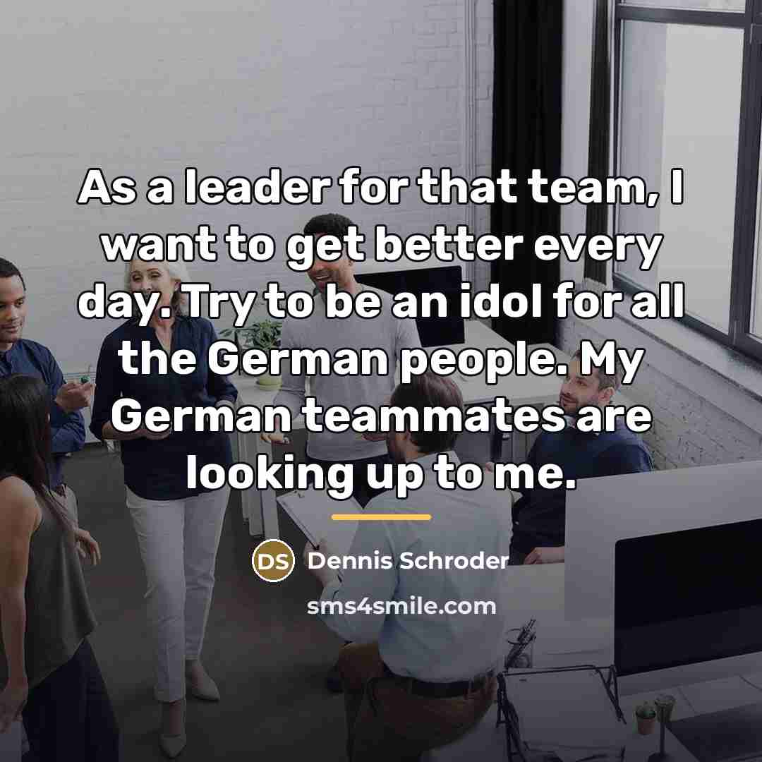 “As a leader for that team, I want to get…” quote by Dennis Schroder
